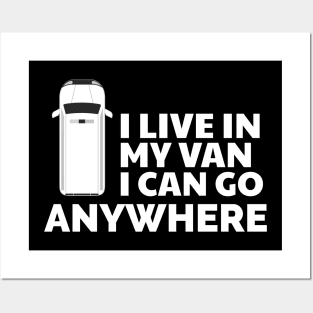 I live in my van I can go anywhere Posters and Art